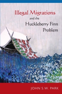 Omslagafbeelding: Illegal Migrations and the Huckleberry Finn Problem 9781439910467