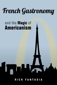 Imagen de portada: French Gastronomy and the Magic of Americanism 9781439912300
