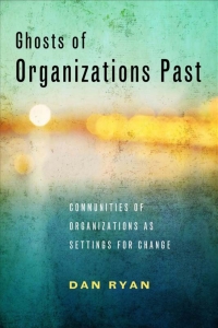 Cover image: Ghosts of Organizations Past 9781439912546