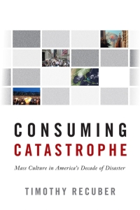 Cover image: Consuming Catastrophe 9781439913703