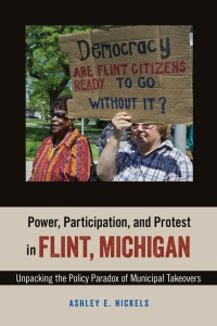 Cover image: Power, Participation, and Protest in Flint, Michigan 9781439915660