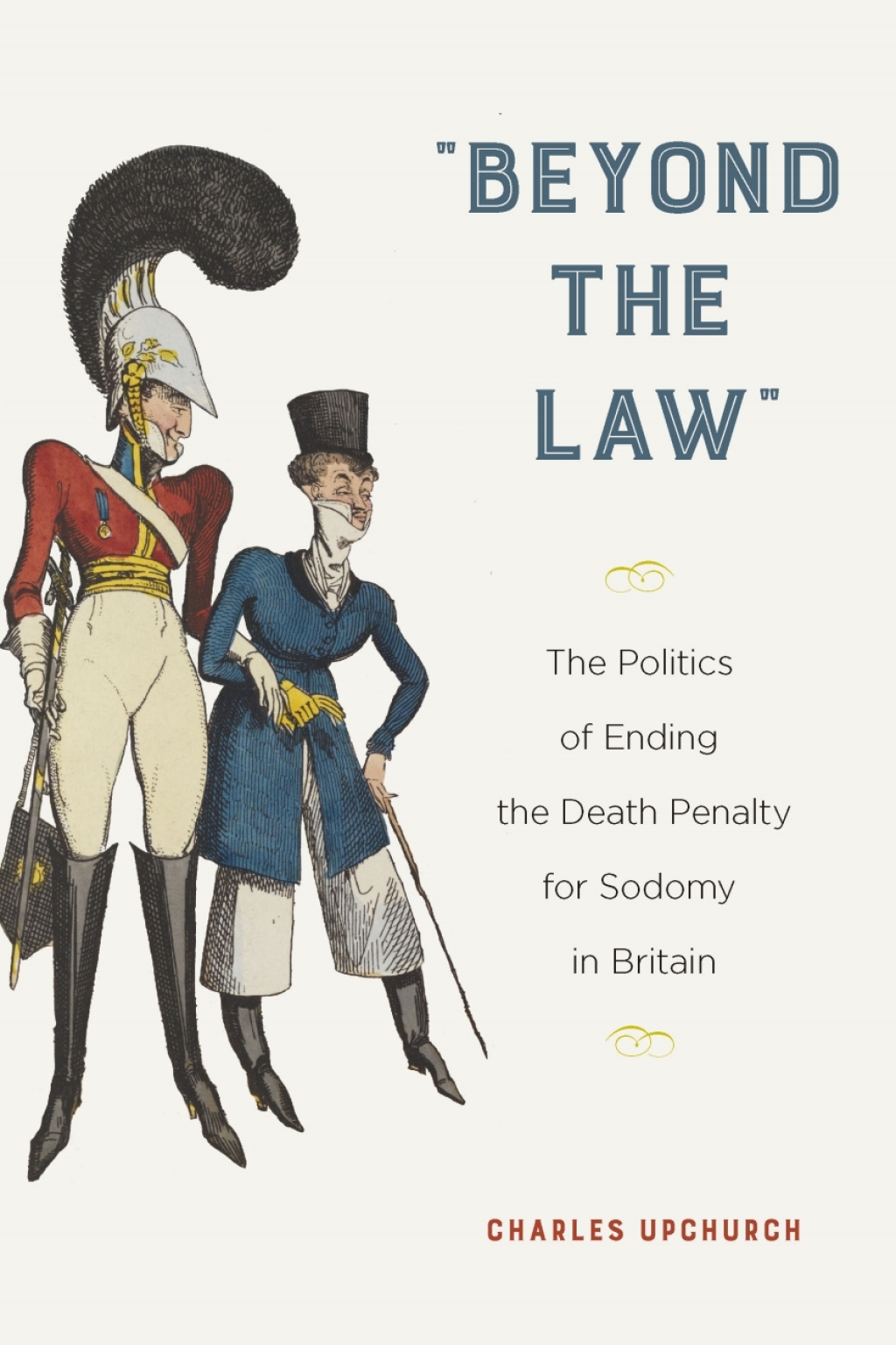 “Beyond the Law” The Politics of Ending the Death Penalty for Sodomy in Britain