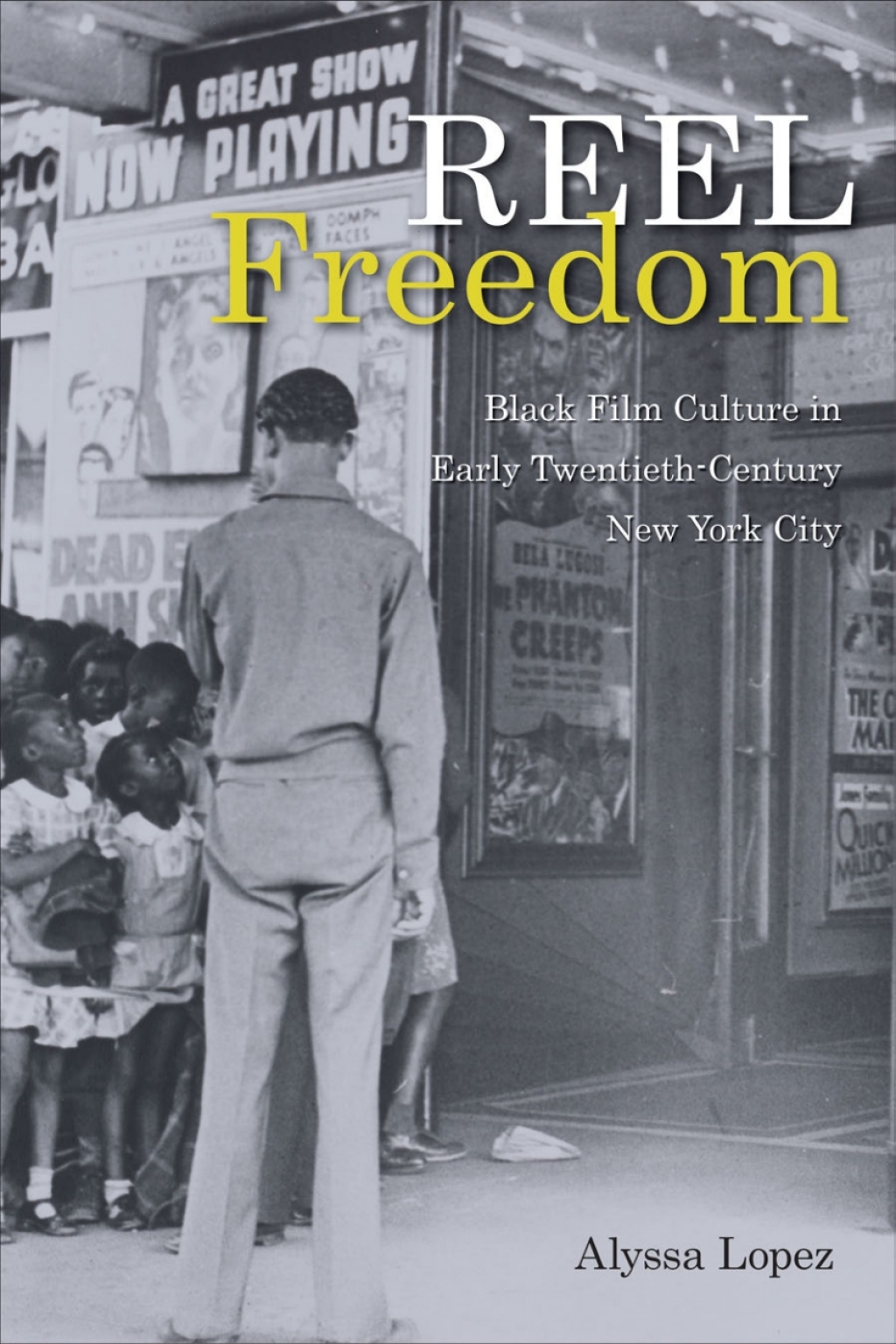 Reel Freedom Black Film Culture in Early Twentieth-Century New York City