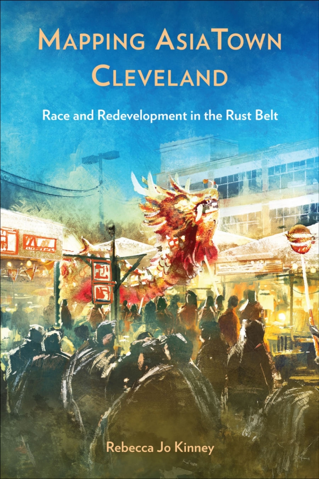 Mapping AsiaTown Cleveland Race and Redevelopment in the Rust Belt