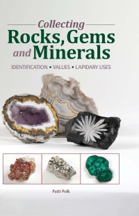 صورة الغلاف: Collecting Rocks, Gems & Minerals 9781440204159