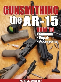Cover image: Gunsmithing the AR-15, Vol. 1 1st edition 9781440208997