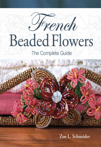 Cover image: French Beaded Flowers - The Complete Guide 9781440203695