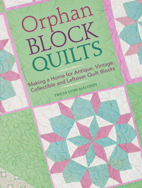 Orphan Block Quilts: Making a Home for Antique, Vintage, Collectible and Leftover Quilt Blocks, 1st Edition - FULL INSTANT DOWNLOAD | PDF DOCX EPUB