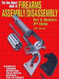 صورة الغلاف: The Gun Digest Book of Firearms Assembly/Disassembly Part II - Revolvers 9780873419239