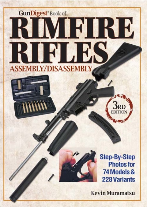 The Gun Digest Book of Rimfire Rifles Assembly/Disassembly: Step-by-Step Photos for 74 Models & 228 Variables, 3rd Edition - FULL INSTANT DOWNLOAD | PDF DOCX EPUB