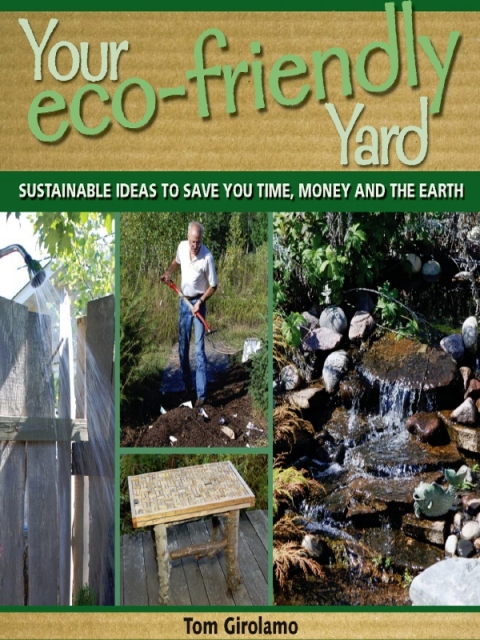 Your Eco-friendly Yard: Sustainable Ideas to Save You Time, Money and the Earth - FULL INSTANT DOWNLOAD | PDF DOCX EPUB