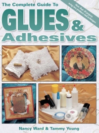 Cover image: The Complete Guide To Glues & Adhesives 9780873418201