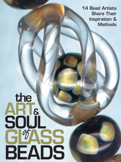 The Art & Soul of Glass Beads: 17 Bead Artists Share Their Inspiration & Methods - FULL INSTANT DOWNLOAD | PDF DOCX EPUB