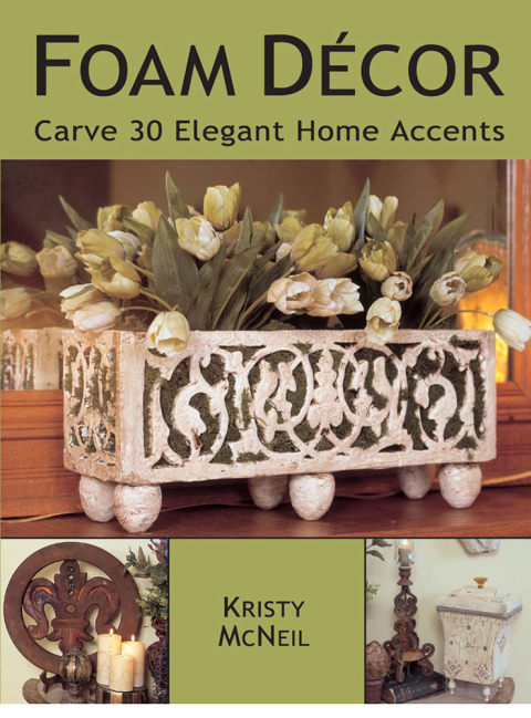 Foam Decor: Carve 30 Elegant Home Accents - FULL INSTANT DOWNLOAD | PDF DOCX EPUB