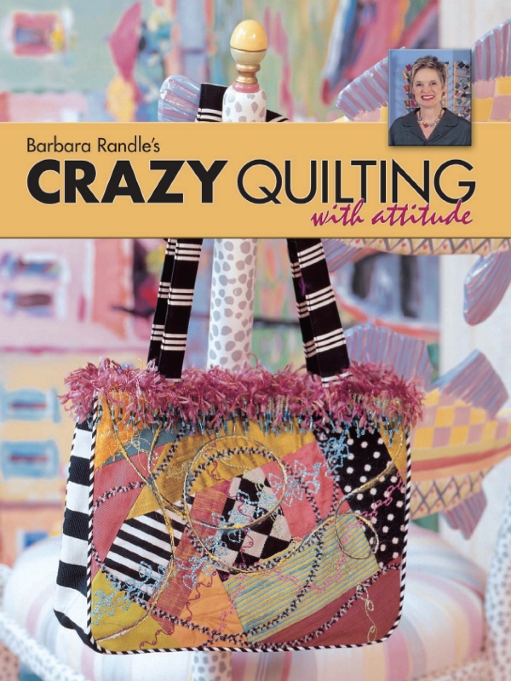 Barbara Randle’s Crazy Quilting With Attitude