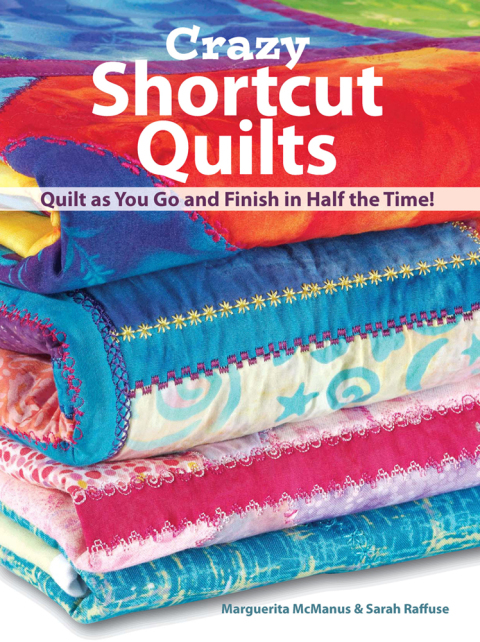 Crazy Shortcut Quilts: Quilt as You Go and Finish in Half the Time! - FULL INSTANT DOWNLOAD | PDF DOCX EPUB