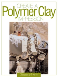 Cover image: Create a Polymer Clay Impression 9780873419888