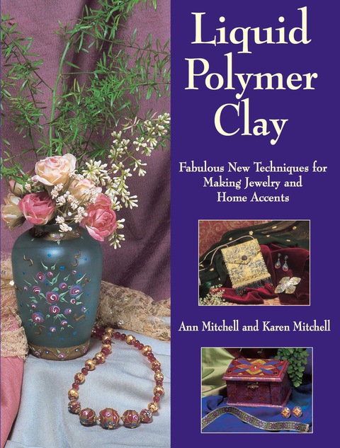 Liquid Polymer Clay: Fabulous New Techniques for Making Jewelry and Home Accents - FULL INSTANT DOWNLOAD | PDF DOCX EPUB