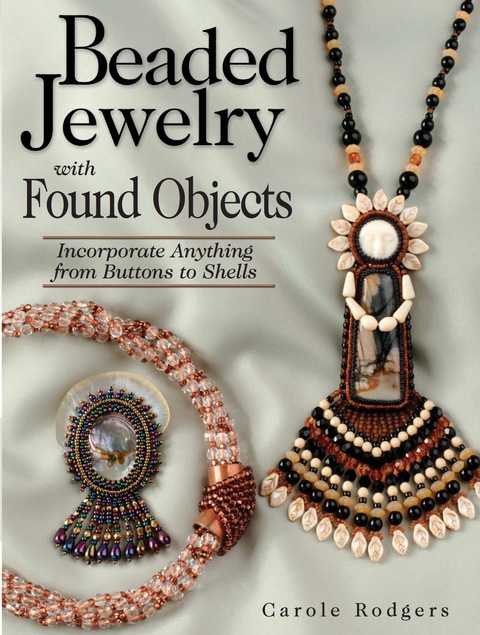 Beaded Jewelry with Found Objects: Incorporate Anything from Buttons to Shells - FULL INSTANT DOWNLOAD | PDF DOCX EPUB
