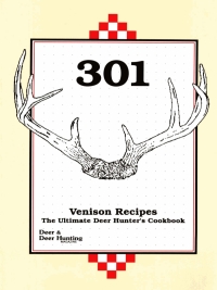 Cover image: 301 Venison Recipes 4th edition 9780873412278