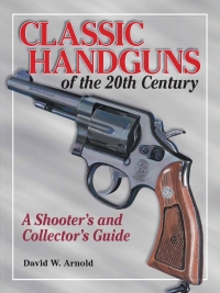 Omslagafbeelding: Classic Handguns of the 20th Century 9780873495769