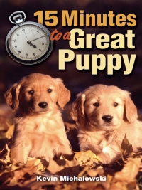 Cover image: 15 Minutes to a Great Puppy 2nd edition 9780873499170