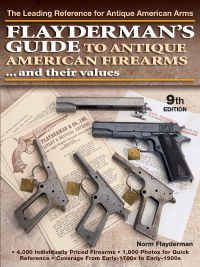 Cover image: Flayderman's Guide to Antique American Firearms and Their Values 9th edition 9780896894556