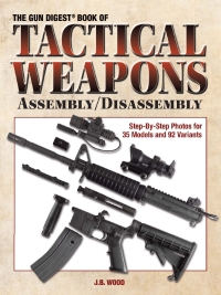 صورة الغلاف: The Gun Digest Book of Tactical Weapons Assembly/Disassembly 9780896896925