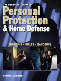 صورة الغلاف: The Gun Digest Book of Personal Protection & Home Defense 9780896899384