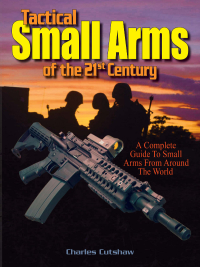 表紙画像: Tactical Small Arms of the 21st Century 9780873499149