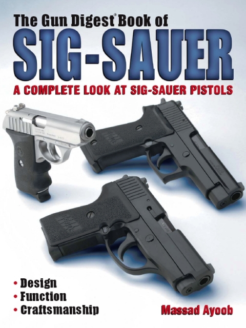 The Gun Digest Book of Sig-Sauer: A Complete Look At Sig-Sauer Pistols - FULL INSTANT DOWNLOAD | PDF DOCX EPUB