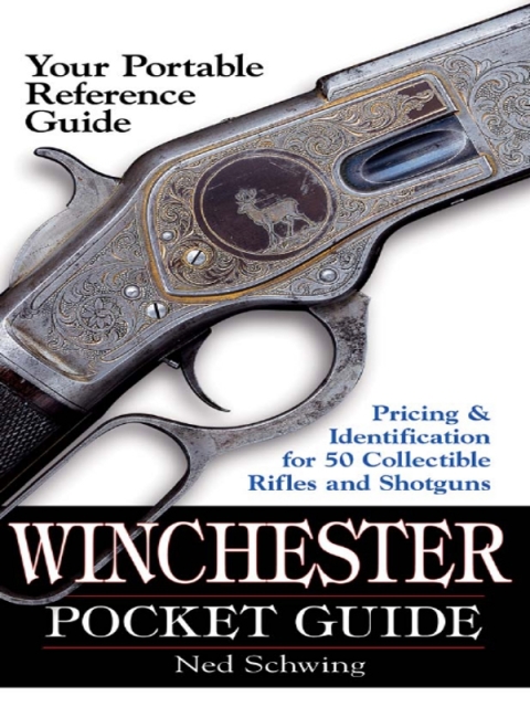 Winchester Pocket Guide: Identification & Pricing for 50 Collectible Rifles and Shotguns - FULL INSTANT DOWNLOAD | PDF DOCX EPUB