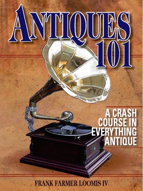 Antiques 101: A Crash Course in Everything Antique, 2nd Edition - FULL INSTANT DOWNLOAD | PDF DOCX EPUB