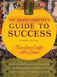 Cover image: The Savvy Crafters Guide To Success 9781581809428