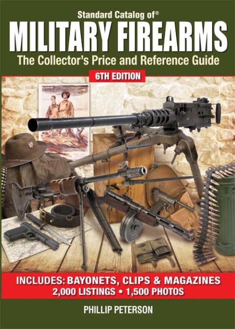 Standard Catalog of Military Firearms: The Collector's Price and Reference Guide, 6th Edition - FULL INSTANT DOWNLOAD | PDF DOCX EPUB