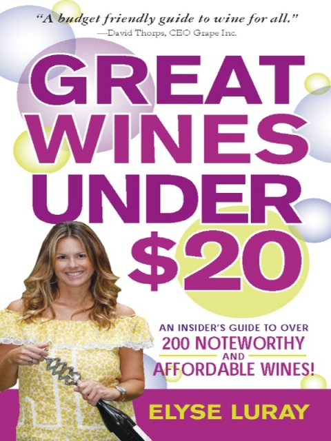 Great Wines Under $20: Be the Toast of the Party Without Breaking the Bank - FULL INSTANT DOWNLOAD | PDF DOCX EPUB
