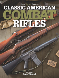表紙画像: Gun Digest Book of Classic American Combat Rifles 9781440230158