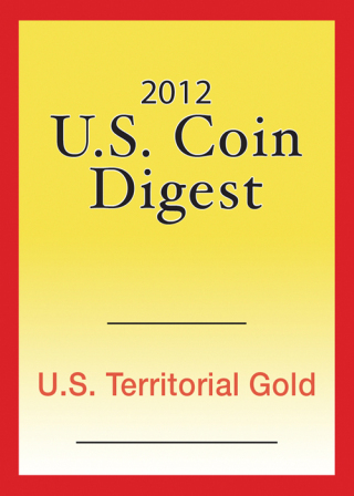 Cover image: 2012 U.S. Coin Digest: U.S. Territorial Gold 9781440231285