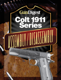 表紙画像: Gun Digest Colt 1911 Assembly/Disassembly Instructions 9781440231735