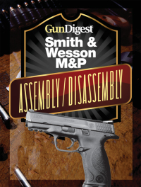 صورة الغلاف: Gun Digest Smith & Wesson M&P Assembly/Disassembly Instructions 9781440231759
