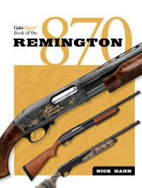 Cover image: The Gun Digest Book of the Remington 870 9781440232114