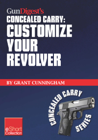 Cover image: Gun Digest's Customize Your Revolver Concealed Carry Collection eShort