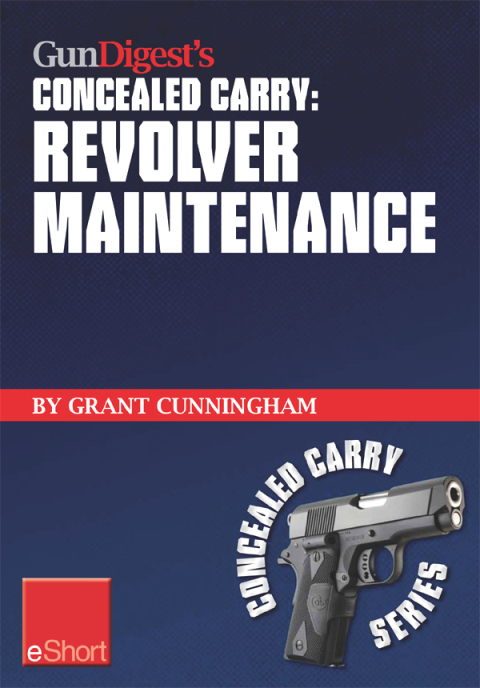 Gun Digest's Revolver Maintenance Concealed Carry eShort: Learn how to keep your revolver running like new with these pistol maintenance secrets, revolver cleaning tips & handgun storage solutions. - FULL INSTANT DOWNLOAD | PDF DOCX EPUB