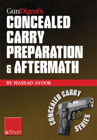 صورة الغلاف: Gun Digest's Concealed Carry Preparation & Aftermath eShort