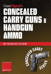 Omslagafbeelding: Gun Digest’s Concealed Carry Guns & Handgun Ammo eShort Collection