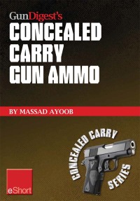 Cover image: Gun Digest’s Concealed Carry Gun Ammo eShort