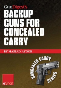 Omslagafbeelding: Gun Digest’s Backup Guns for Concealed Carry eShort