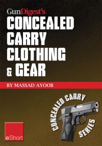 表紙画像: Gun Digest’s Concealed Carry Clothing & Gear eShort