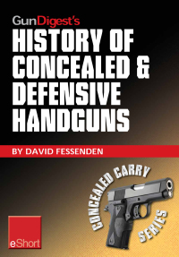Cover image: Gun Digest's History of Concealed & Defensive Handguns eShort