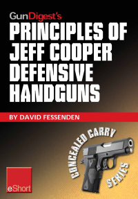 Cover image: Gun Digest's Principles of Jeff Cooper Defensive Handguns eShort